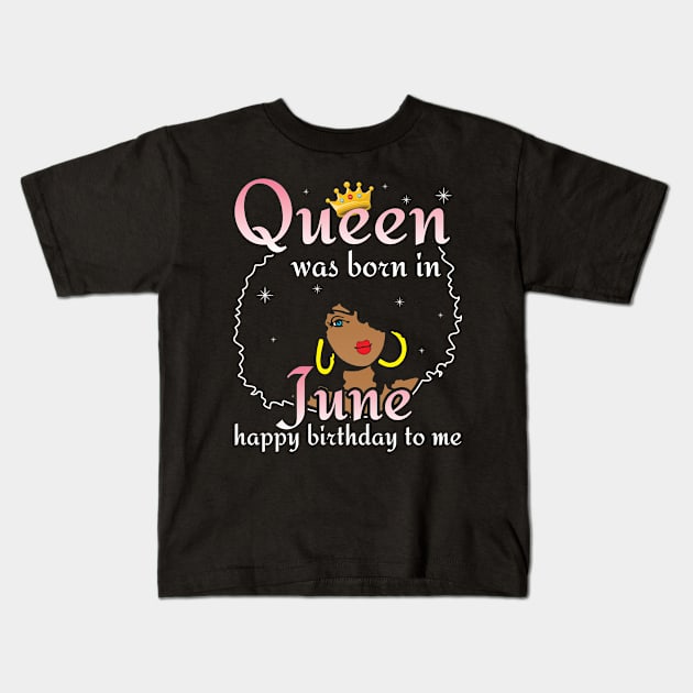 Happy Birthday To Me You Born In June Kids T-Shirt by DainaMotteut